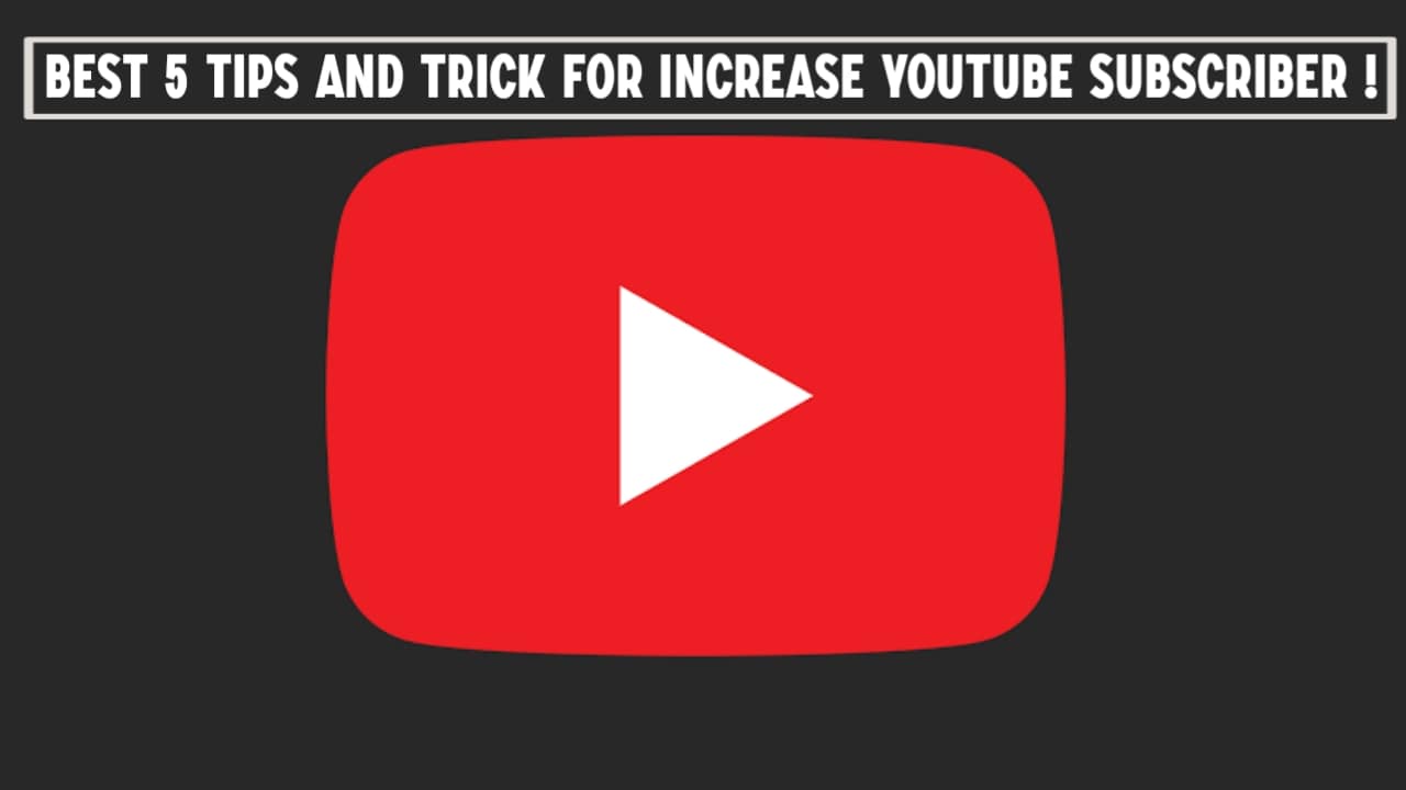 Best 5 Tips And Trick For increase Youtube Subscriber